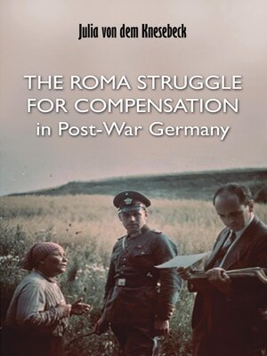 cover image of The Roma Struggle for Compensation in Post-War Germany